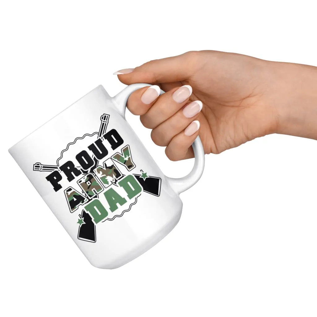 Army Dad Mug Proud Army Dad 15oz White Coffee Mugs